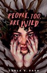 People, Too, Are Wild - Carla E. Dash - 9798232724986