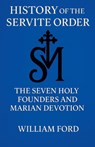 History of the Servite Order - William Ford - 9798232740085