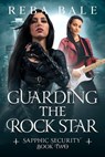 Guarding the Rock Star - Reba Bale - 9798232751036