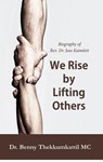 We Rise by Lifting Others - Biography of Rev. Dr. Jose Kaimlett - Dr. Benny Thekkumkattil MC - 9798232752736