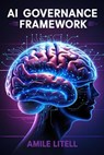 AI Governance Framework : Ethical Oversight in the Age of Artificial Intelligence - Amille Litell - 9798232754068