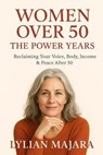 Women over 50, the power years - Tiisetso Lylian Majara - 9798232760069