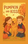 Pumpkin Pie And Kisses - Tanya G Govender - 9798232767754