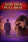 Why Men Pull Away - Lowell B. Hart - 9798232804961