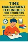 Time Management Techniques for Students - Alapati Pradeep kumar - 9798232805852