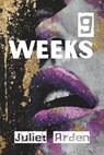 9 Weeks: A BDSM Billionaire Romance of Dominance, Submission, and Forever - Juliet Arden - 9798232807207