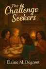 The Challenge Seekers - Elaine M. DeGroot - 9798232816414