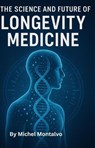 The Science and Future of Longevity Medicine - Michel Montalvo - 9798232829261