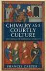 Chivalry and Courtly Culture - Francis Carter - 9798232837877