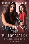 Guarding the Billionaire - Reba Bale - 9798232843298