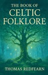 The Book Of Celtic folklore - Thomas Redfearn - 9798232845520