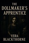 The Dollmaker's Apprentice - Vera Blackthorne - 9798232849214