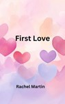 First Love - Rachel Martin - 9798232850524