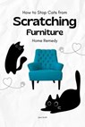 How to Stop Cats from Scratching Furniture: Home Remedy - Jane Smith - 9798232852504
