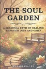 THE SOUL GARDEN - Barbara Lee - 9798232858414