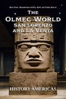 The Olmec World – San Lorenzo and La Venta - HISTORY AMERICAS - 9798232867300
