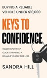 Keys To Confidence: Buying a Reliable Vehicle Under $10,000 - Sandra Hill - 9798232868574
