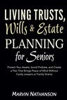 Living Trusts, Wills & Estate Planning for Seniors - Marvin Nathanson - 9798232871819