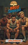 Bros Smash - Jon Johnson - 9798232872397