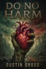 Do No Harm - Dustin Gross - 9798232877910