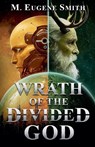 Wrath of the Divided God - M. Eugene Smith - 9798232880392