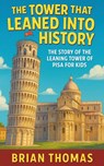 The Tower That Leaned Into History - Brian Thomas - 9798232883515