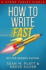 How To Write Fast - Sean M Platt ; Neeve Silver - 9798232887278