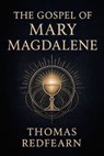 The Gospel Of Mary Magdalene - Thomas Redfearn - 9798232890520