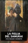 La figlia del Samurai - Etsu Inagaki Sugimoto - 9798232892364