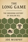 The Long Game : The History of Avalon Hill - JOe Murphy - 9798232895037