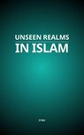 Unseen Realms in Islam - MAA - 9798232896287