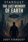 The Last Memory Of Earth - Joey Stardust - 9798232902346