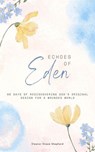 Echoes of Eden_ 90 Days of Rediscovering God’s Original Design for a Wounded World - Eleanor Grace Shepherd - 9798232905026