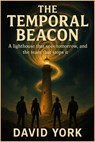 The Temporal Beacon - David York - 9798232909949