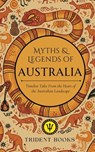 Myths and Tales of Australia: Timeless Tales From the Heart of the Australian Landscape - Trident Books - 9798232923327