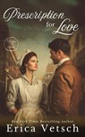 Prescription for Love - Erica Vetsch - 9798232930431