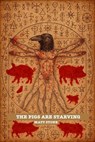 The Pigs are Starving - Matt Stone - 9798232934804
