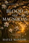 Blood And Magnolias - Hayle Winsor - 9798232940300