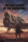 The Last Flight of the Sarah Mae - Andrew Burt - 9798232946906