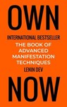 OWN NOW – The Book of Advanced Manifestation Techniques - Lenin Dev - 9798232949020