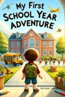 My First School Year Adventure - Laramie Lofts ; Paul Carson ; Everette Bond - 9798232965624