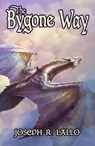 The Bygone Way - Joseph R. Lallo - 9798232974657