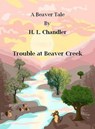 Trouble at Beaver Creek - H. L. Chandler - 9798232975739