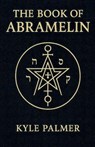 The Book Of Abramelin - Kyle Palmer - 9798232982591