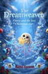 The Dreamweaver, Flurry and the lost Christmas Star - Eliza Swann - 9798232983222