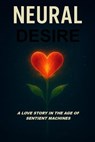 Neural Desire - J. Orlan - 9798232990206