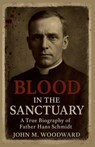 Blood in the Sanctuary - John M. Woodward - 9798232999520