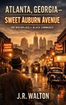 Atlanta, Georgia – Sweet Auburn Avenue - J. R. Walton - 9798233010927