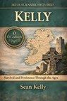 Kelly: Survival and Persistence Through the Ages - Sean Kelly - 9798233013645