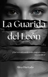 La Guarida del León - Alina Hurtado - 9798233017223